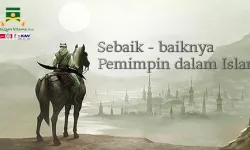 Sebaikbaiknya Pemimpin dalam Islam